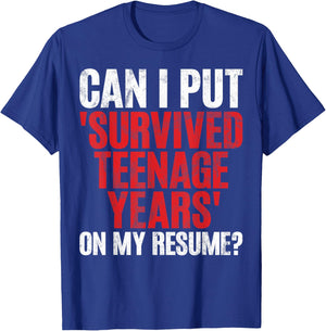 Can I Put Survived Teenage Years on My Resume Teenager T-Shirt - T-Shirt | Royal