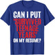 Can I Put Survived Teenage Years on My Resume Teenager T-Shirt - T-Shirt | Royal
