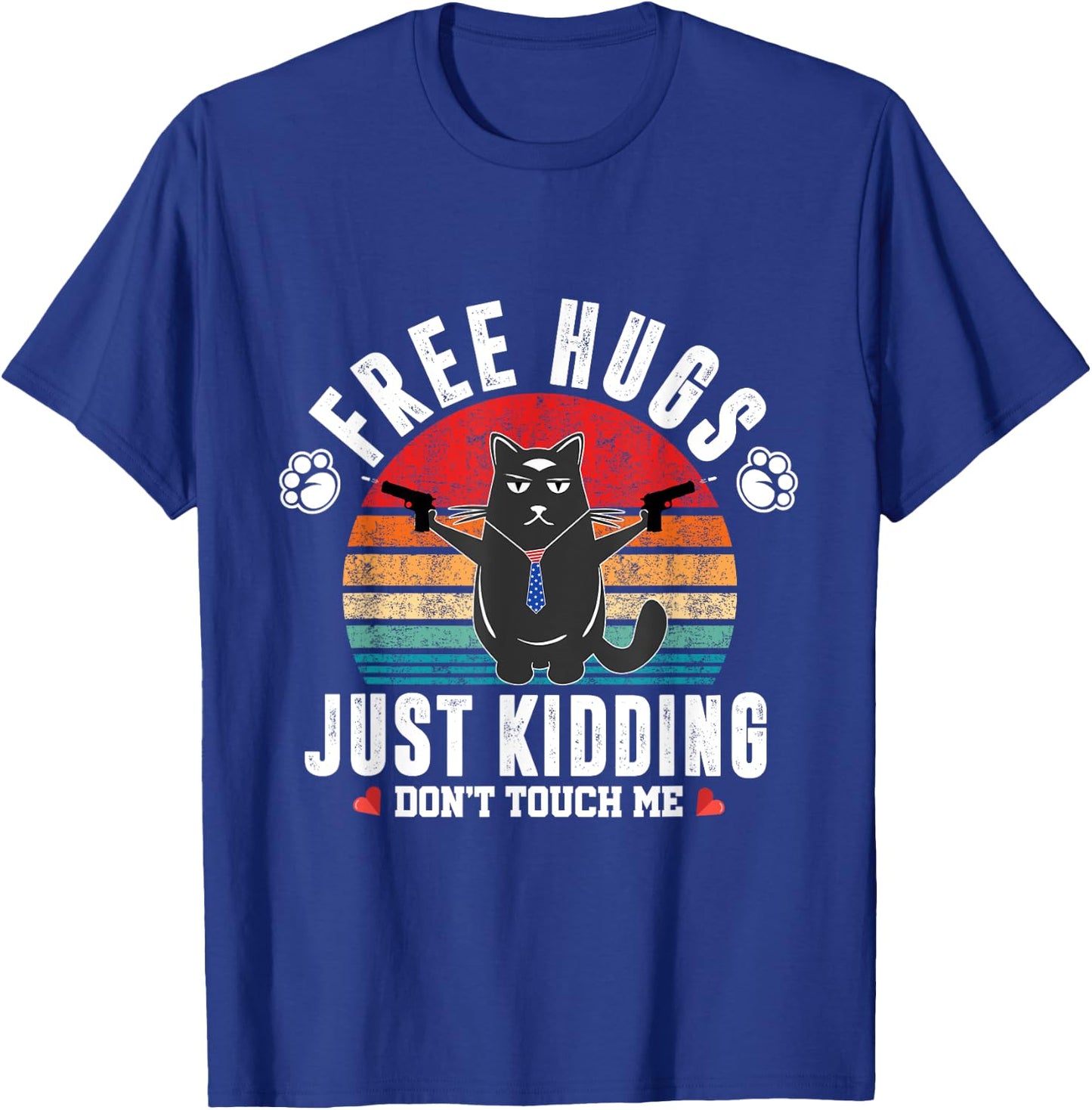 Free Hugs Just Kidding Dont Touch Me Sarcastic Funny Cat T-Shirt - T-Shirt | Royal