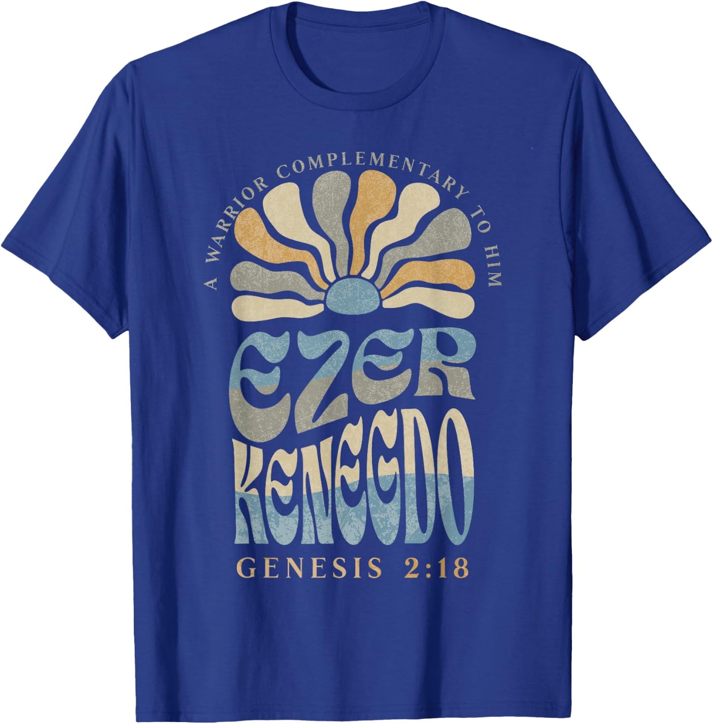 Ezer Kenegdo A Warrior Complimentary to Him Genesis 2:18 T-Shirt - T-Shirt | Royal