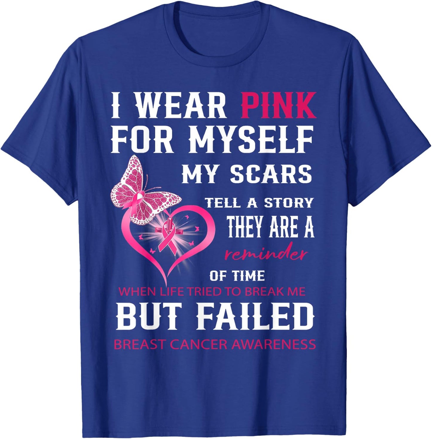 I Wear Pink For Myself My Scars But Failed Breast Cancer T-Shirt - T-Shirt | Royal