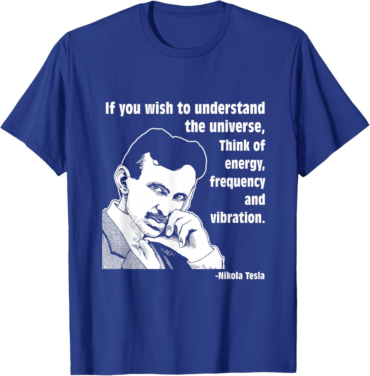 Calvin Mira t shirt Nikola Tesla If you wish to understand T-Shirt - T-Shirt | Royal