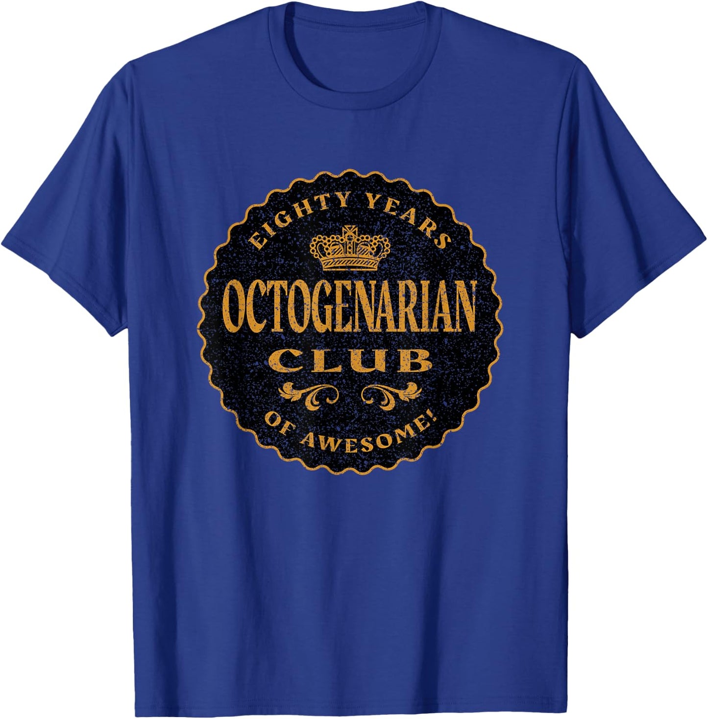 Retro Octogenarian 80 Years Birthday Eighty Years Old and Up T-Shirt - T-Shirt | Royal