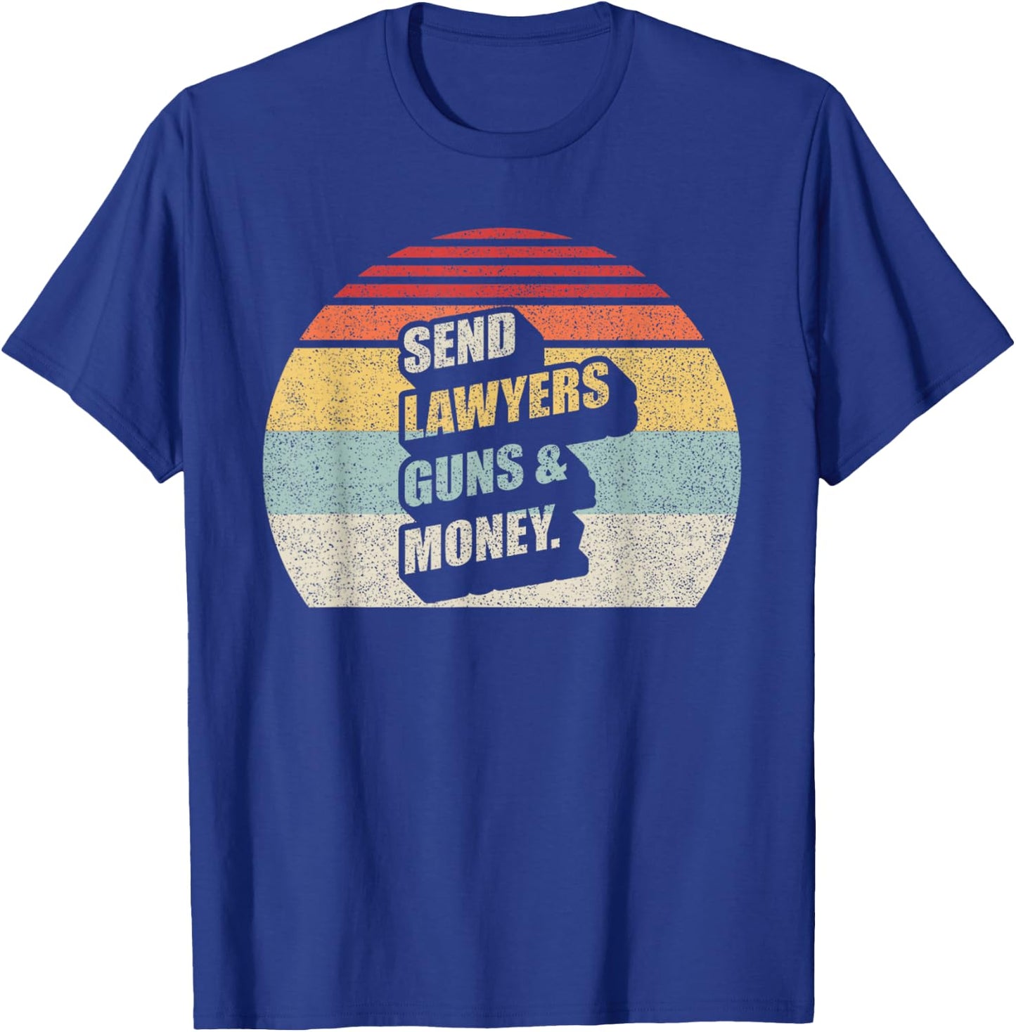 Retro Vintage Send Lawyers Guns And Money T-Shirt - T-Shirt | Royal