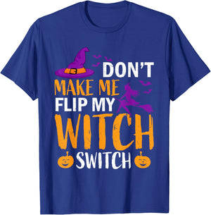 Don't Make Me Flip My Witch Switch Halloween Women witch T-Shirt - T-Shirt | Royal