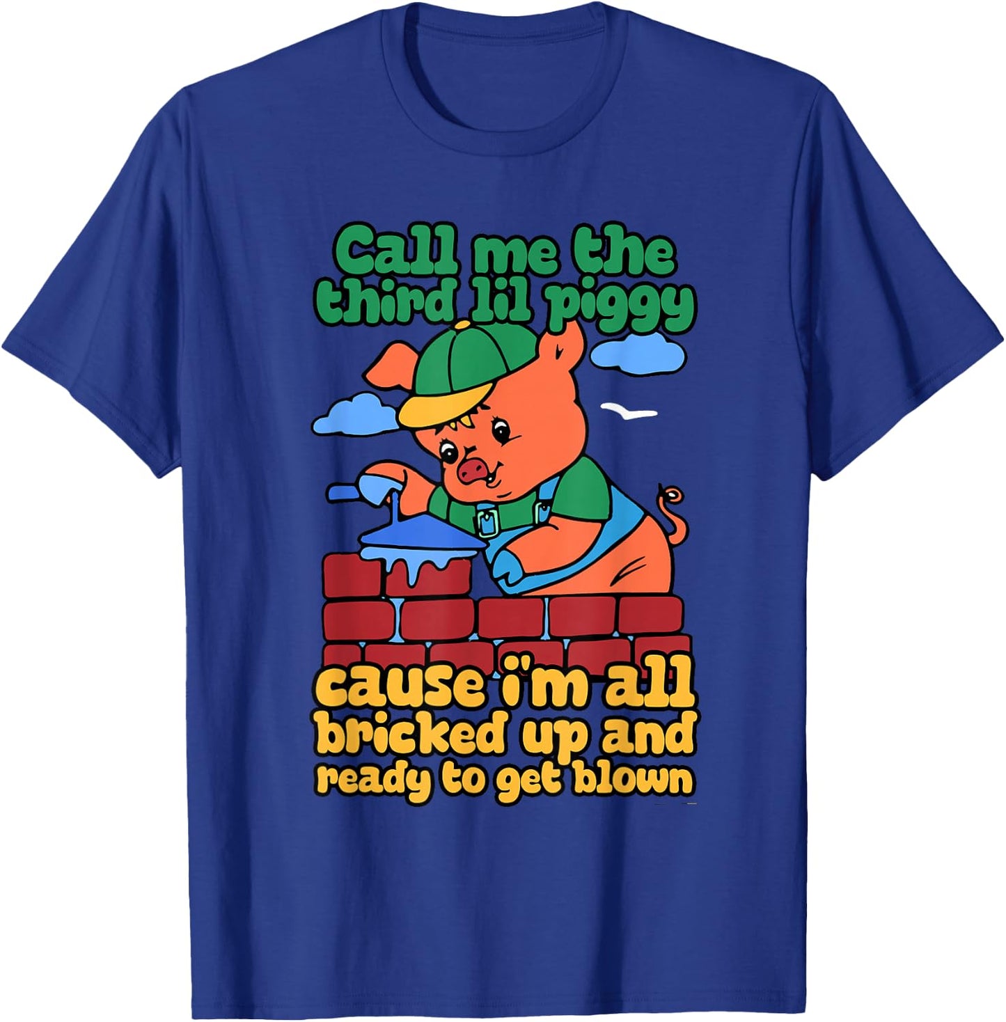 Call Me The Third Lil Piggy T-Shirt - T-Shirt | Royal
