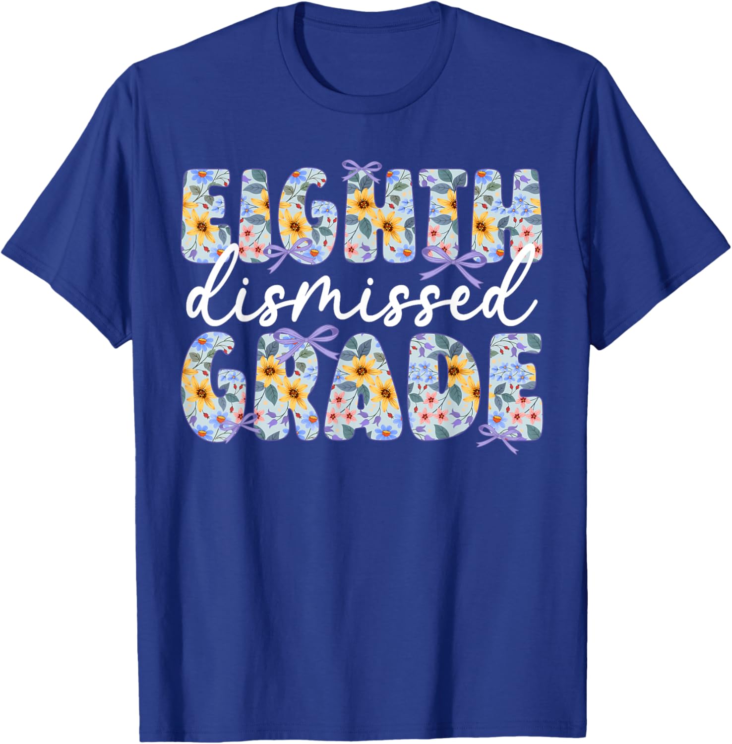 Eighth Grade Dismissed 8th Grade Last Day of 8th Grade T-Shirt - T-Shirt | Royal