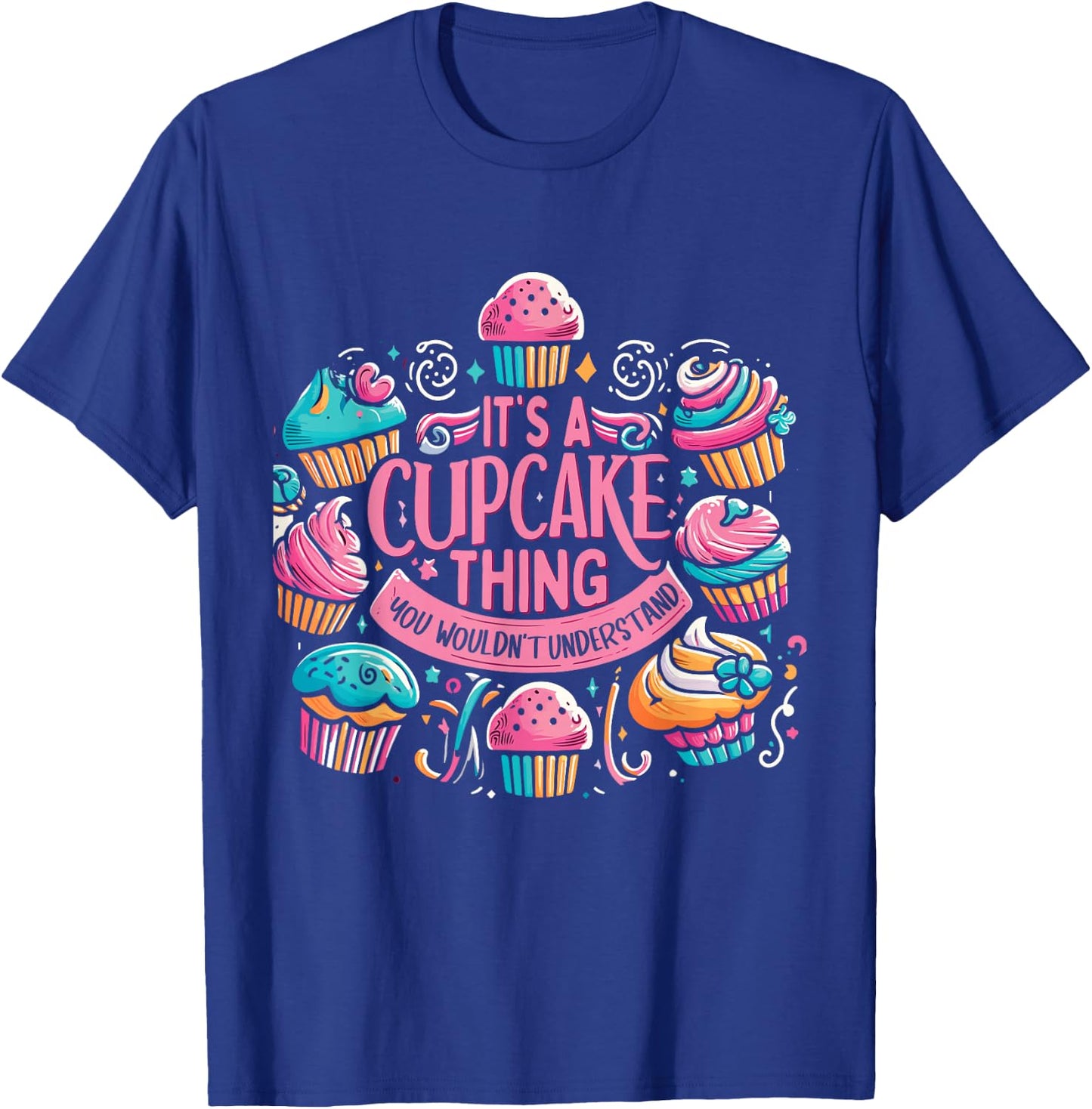 Funny Baking Lover Cupcake Dessert Pastry Cupcakes T-Shirt - T-Shirt | Royal