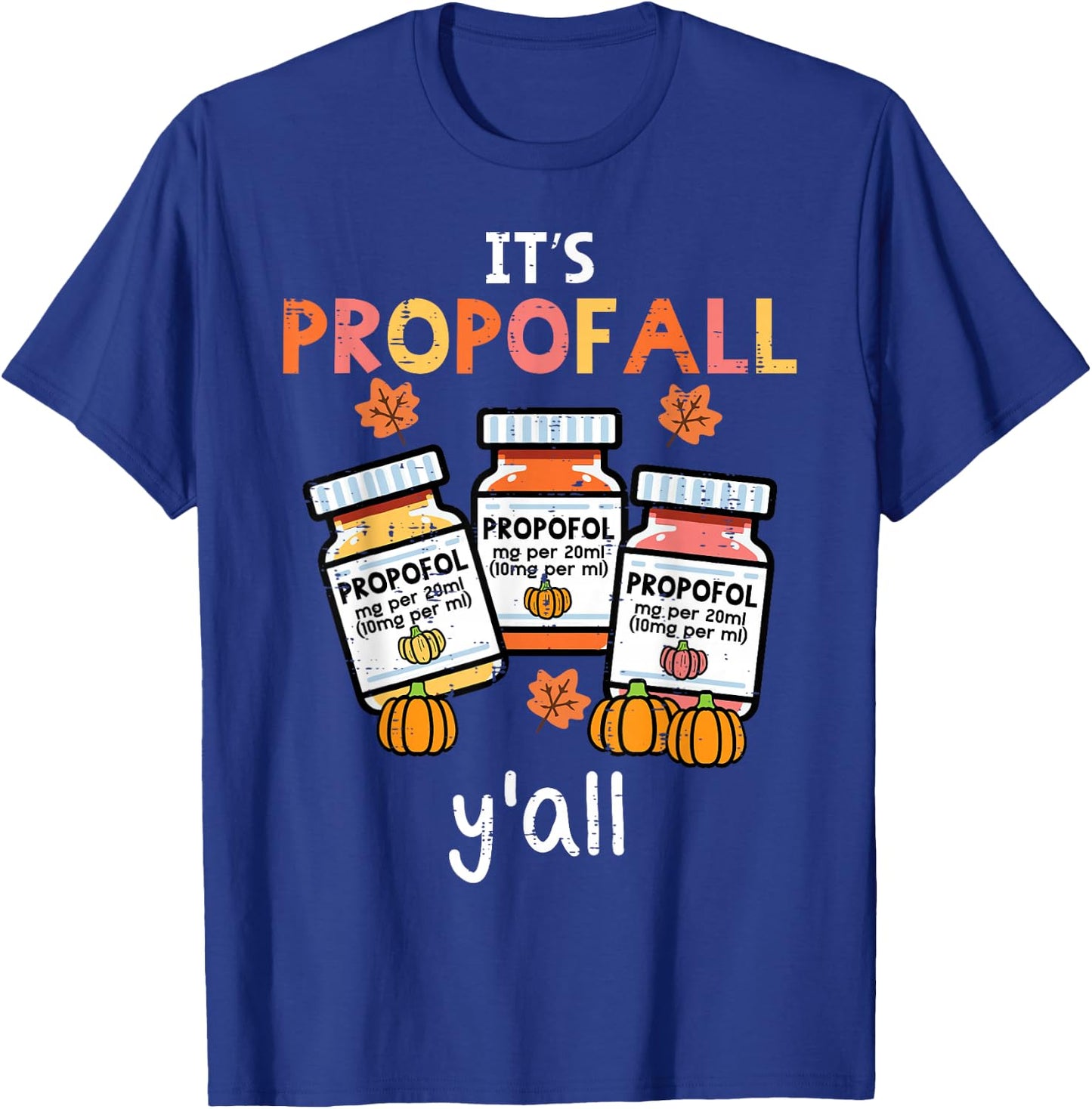 Thanksgiving Icu Nurse Propofol Fall Scrub Top Women Men T-Shirt - T-Shirt | Royal