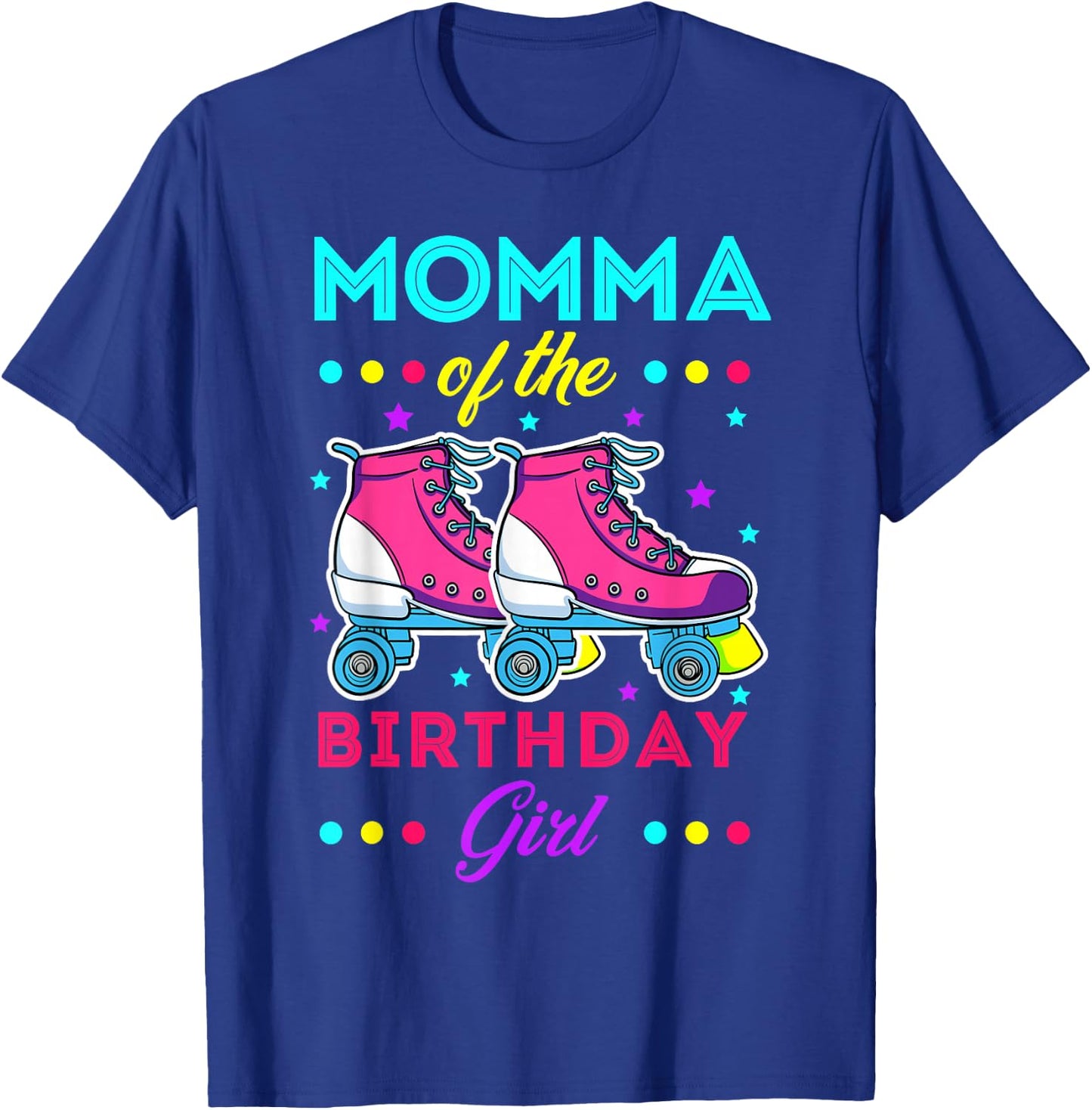Momma of the Birthday Girl Roller Skates Bday Skating Theme T-Shirt - T-Shirt | Royal