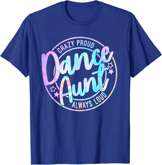 Crazy Proud Tie Dye Dance Aunt Dancing Dancer Auntie Life T-Shirt - T-Shirt | Royal