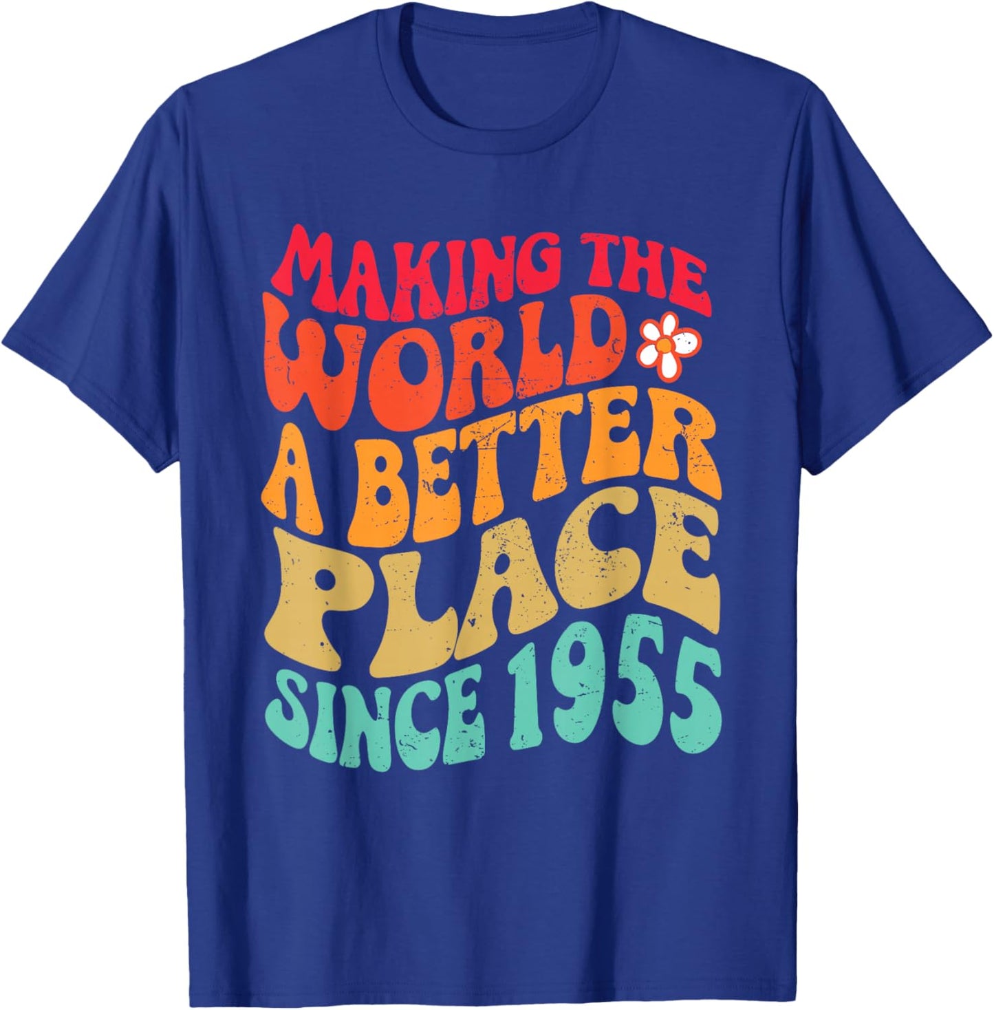 1955 Birthday - Making The World A Better Place Since 1955 T-Shirt - T-Shirt | Royal