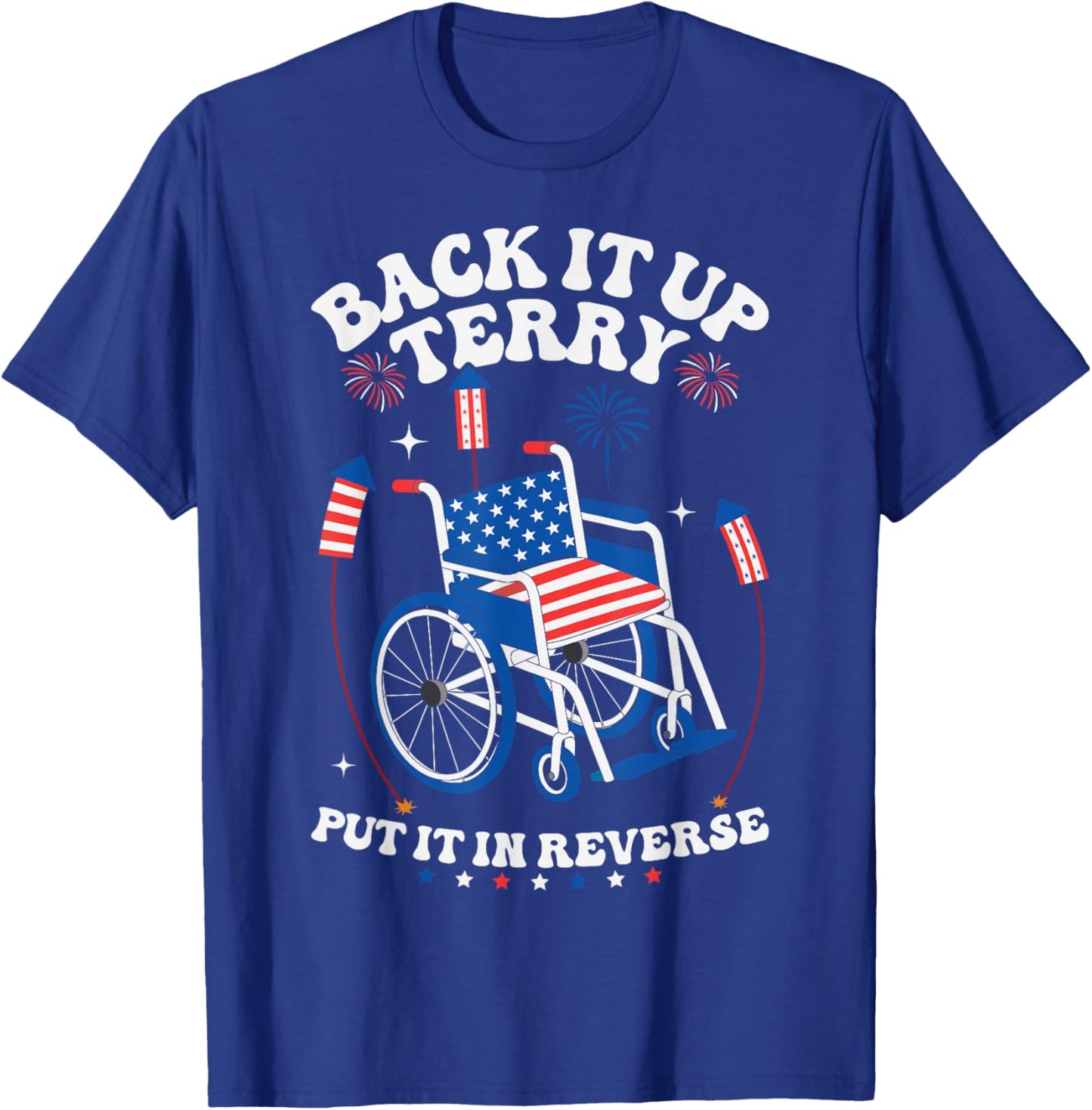 Back Up Terry 4th Of July Put It In Reverse Terry Firework T-Shirt - T-Shirt | Royal