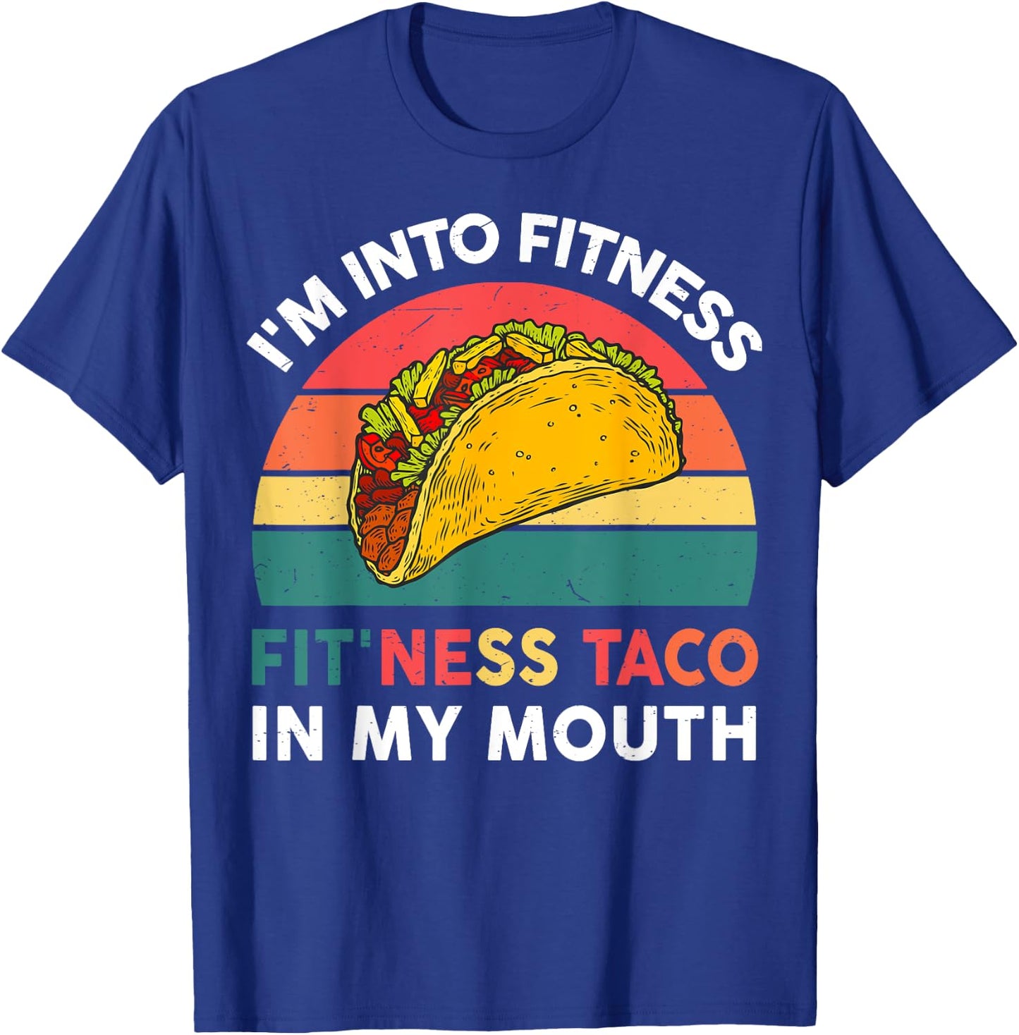 Cute Taco-Shirt Im Into Fitness Taco In My Mouth Mexican-Gym T-Shirt - T-Shirt | Royal