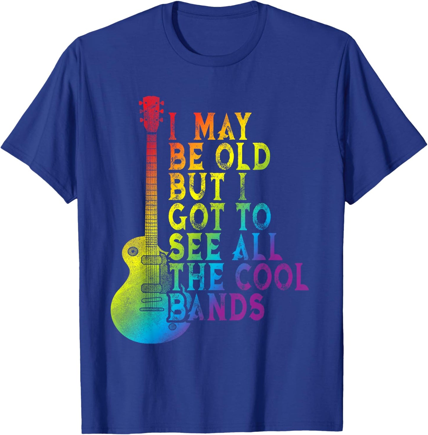 Vintage I May Be Old But I Got To See All The Cool Bands T-Shirt - T-Shirt | Royal