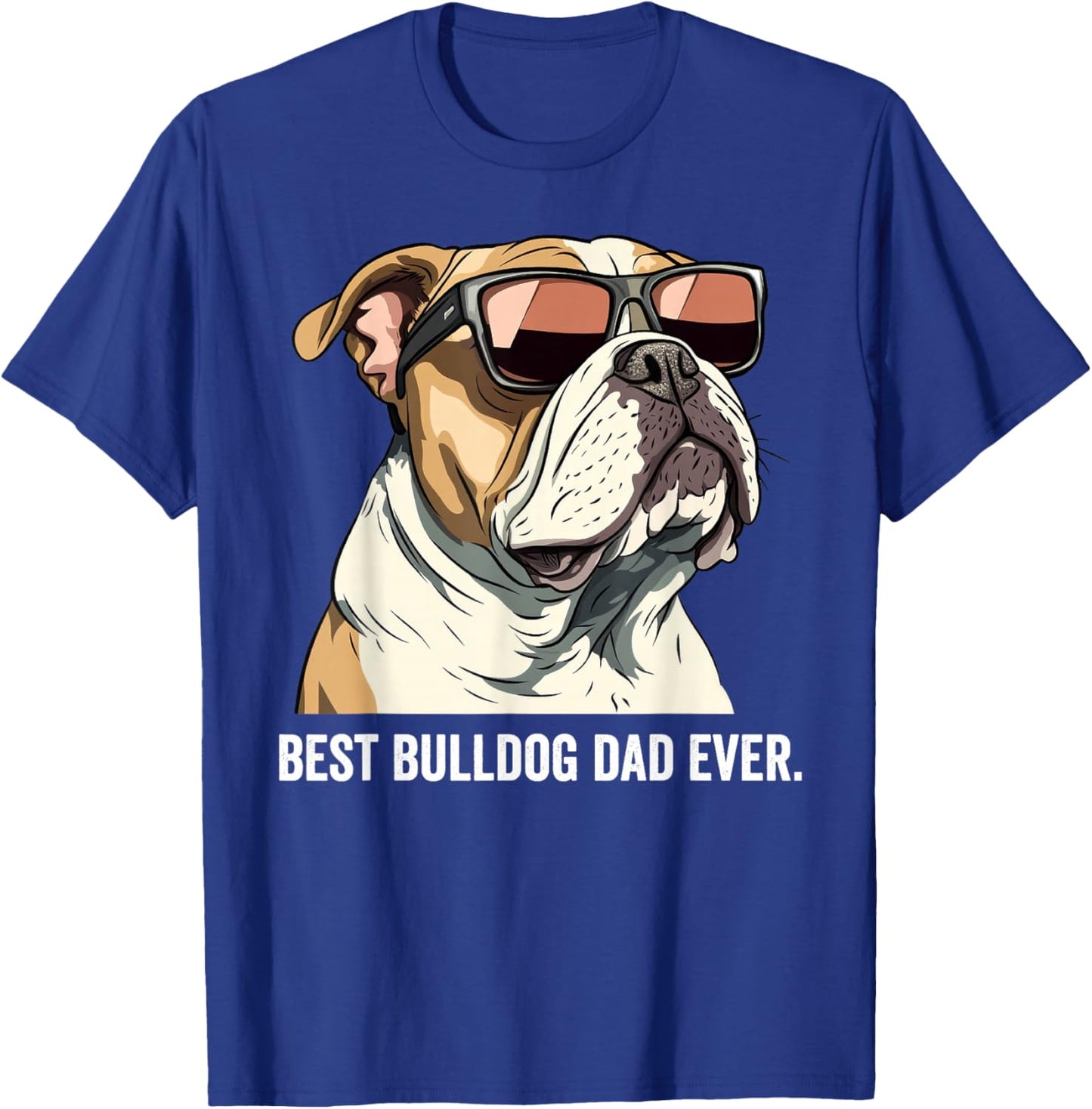 Best Bulldog Dad Ever Dog English Bulldog Father T-Shirt - T-Shirt | Royal