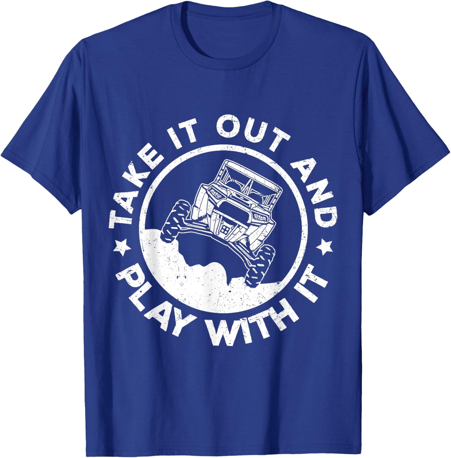 SXS UTV Take It Out And Play With It T-Shirt - T-Shirt | Royal