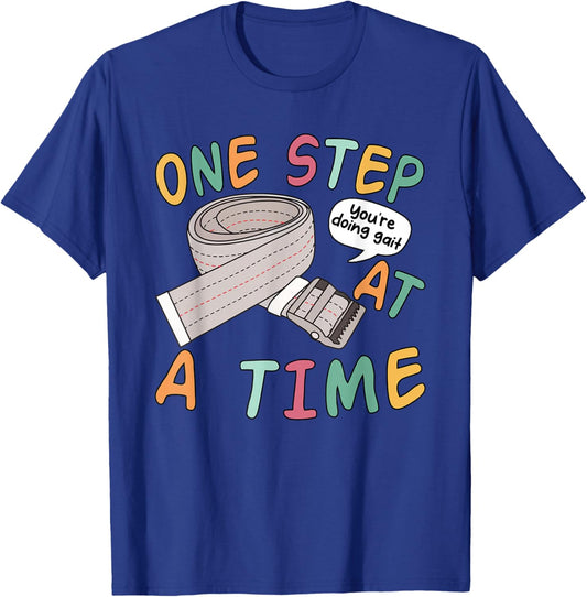 One Step At A Time You're Doing Gait Funny Quote T-Shirt - T-Shirt | Royal