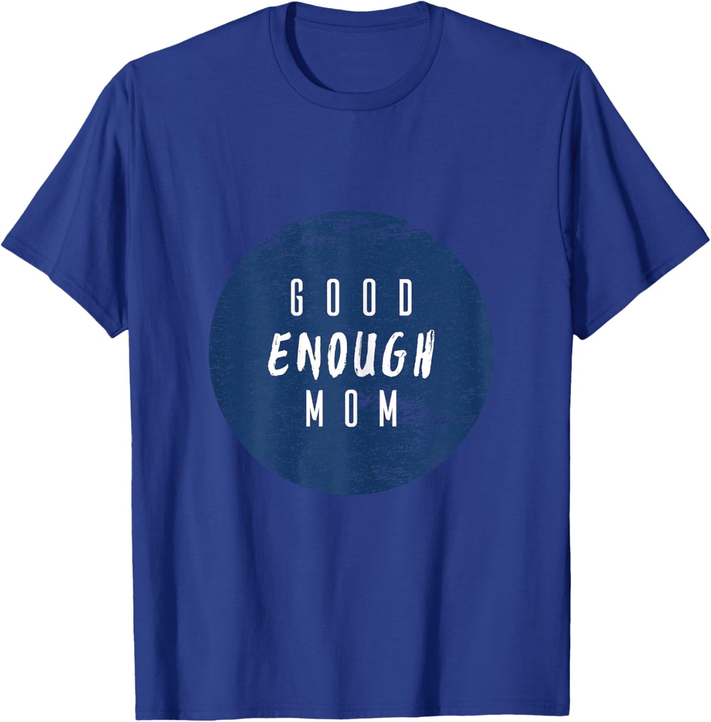 Good Enough Mom Circle Texture T-Shirt - T-Shirt | Royal