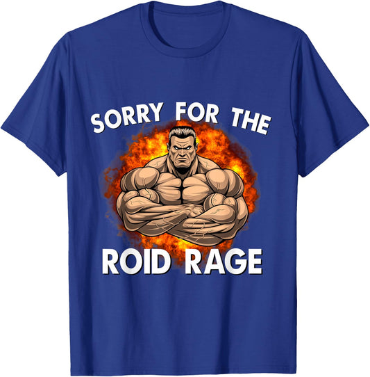 Sorry For The Roid Rage Anabolic Funny Gym Testosterone T-Shirt - T-Shirt | Royal
