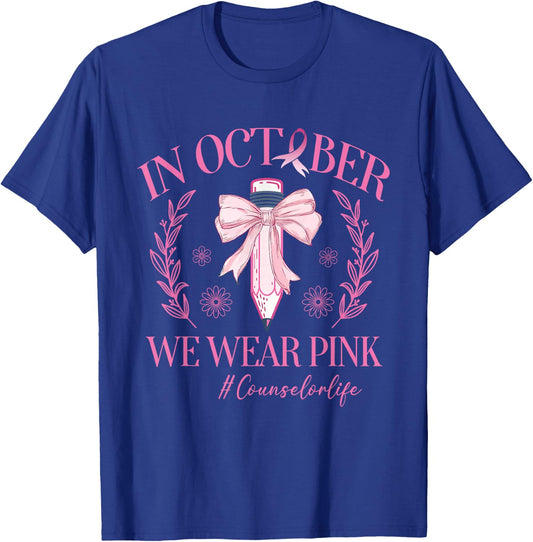 In October We Wear Pink Counselor Life Breast Cancer T-Shirt - T-Shirt | Royal