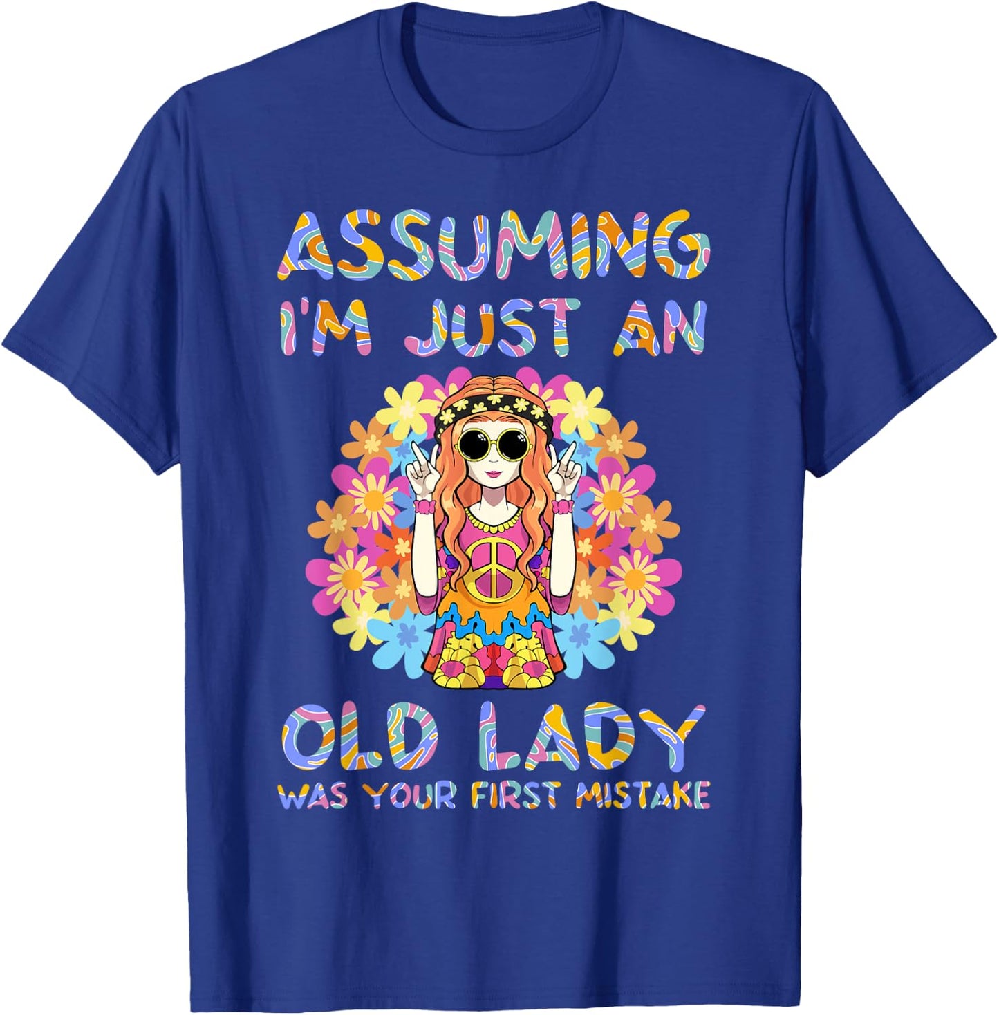 Assuming I'm Just An Old Lady Hippie Floral Funny Hippie T-Shirt - T-Shirt | Royal