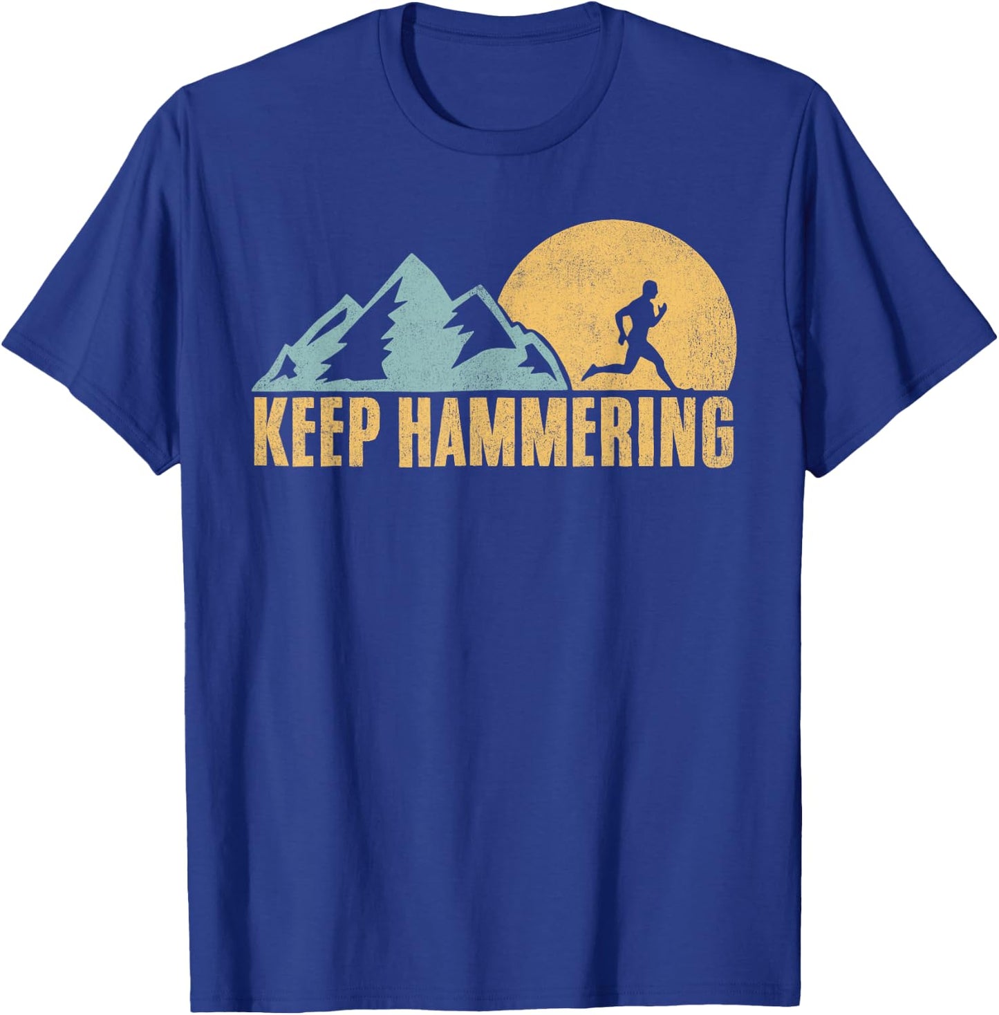 Keep Hammering Hiking Mountain Trail Running T-Shirt - T-Shirt | Royal