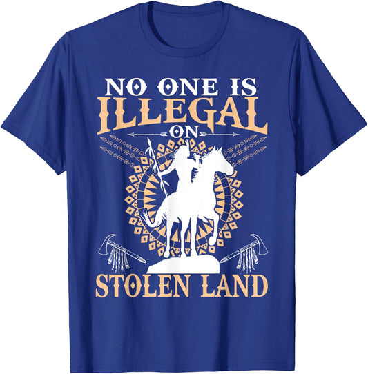 No One Is Illegal on Stolen Land Gifts Native Americans T-Shirt - T-Shirt | Royal