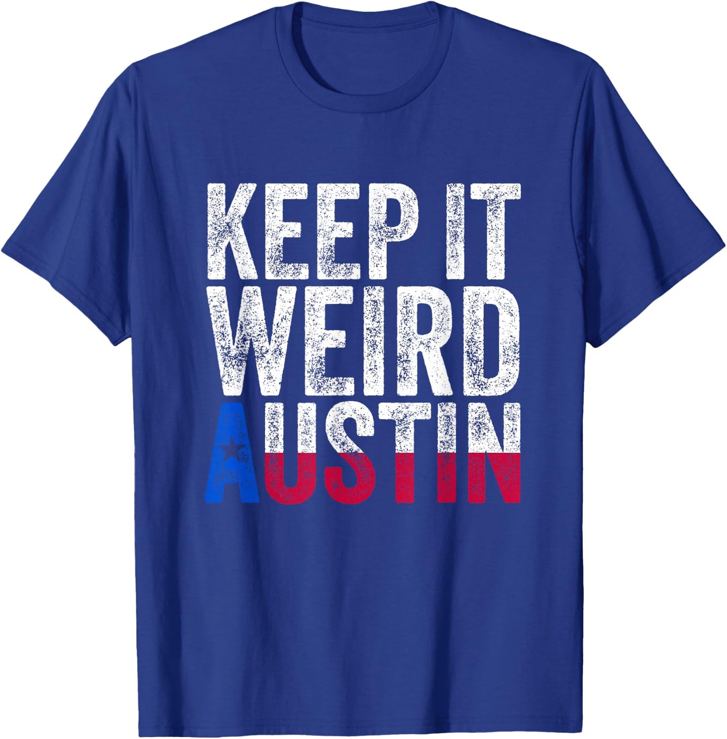 Texas Pride - Keep It Weird Austin T-Shirt - T-Shirt | Royal