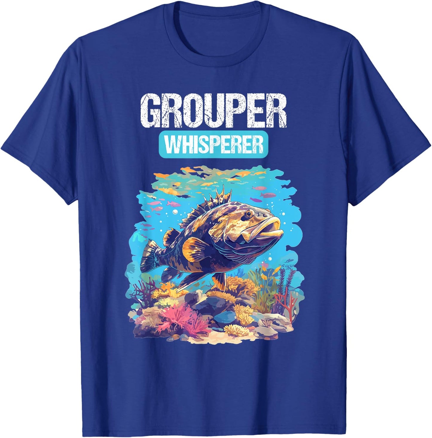 Grouper Whisperer. Groupers Grouper T-Shirt - T-Shirt | Royal