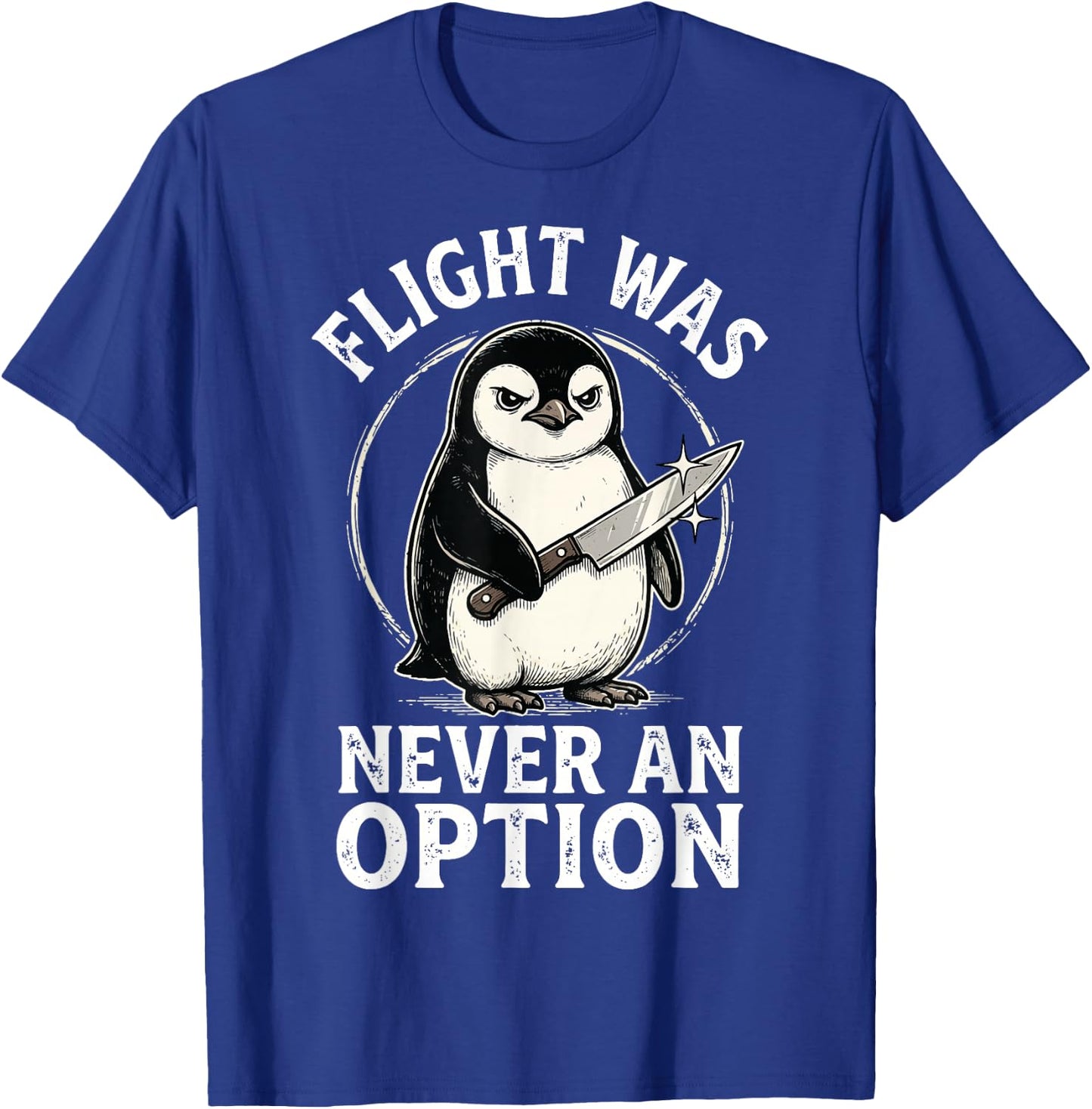Flight was Never an Option T-Shirt - T-Shirt | Royal