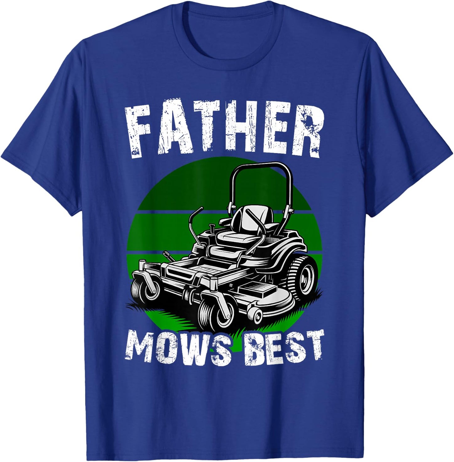 Father Mows Best Funny Lawn Mower Dad Humor T-Shirt - T-Shirt | Royal