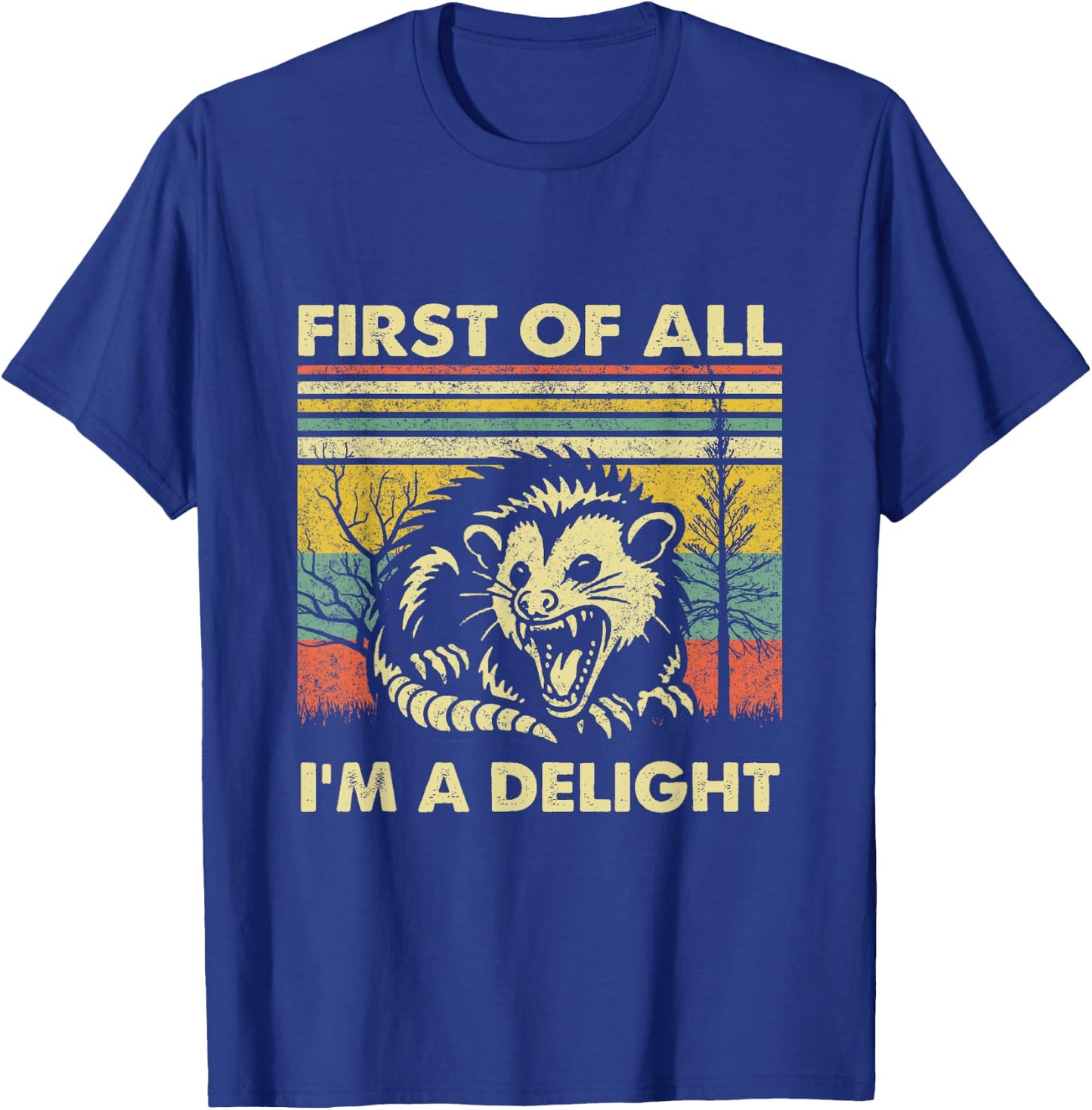 First Of All I'm A Delight Sarcastic Angry Opossum Possum T-Shirt - T-Shirt | Royal