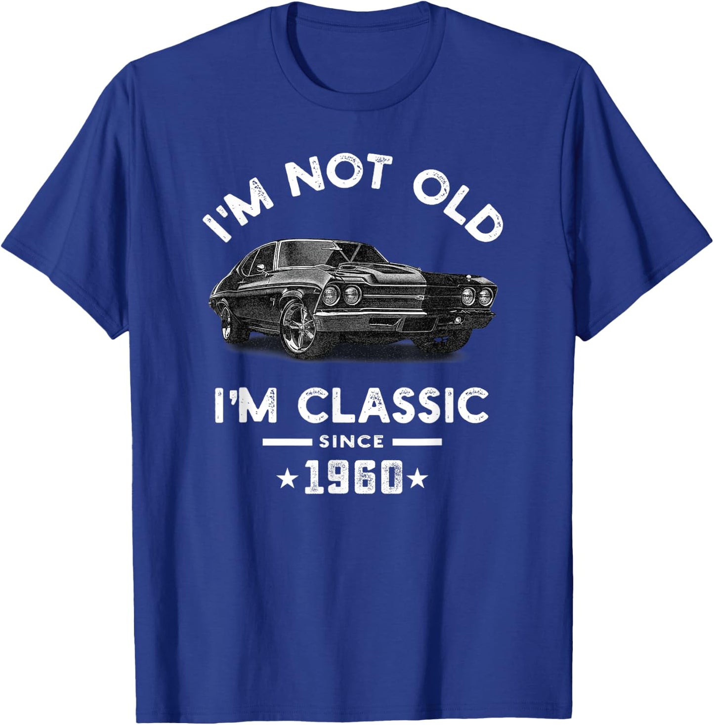I'm Not Old I'm Classic Since 1960 Vintage Chevelle 64 Years T-Shirt - T-Shirt | Royal