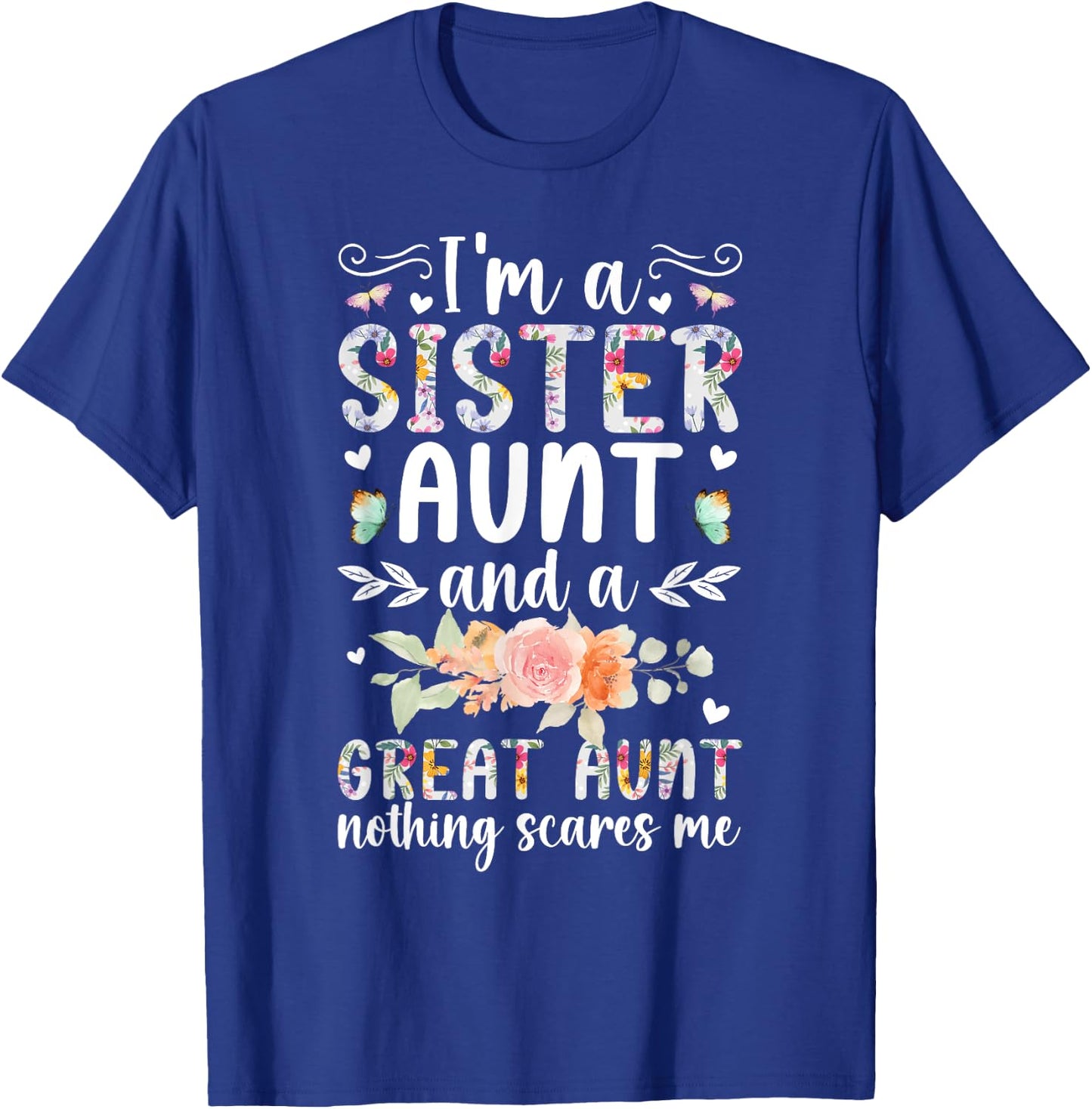 I'm A Sister Aunt And A Great Aunt Great Auntie T-Shirt - T-Shirt | Royal