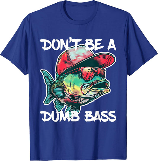 Don't Be A Dumb Bass Shirt Funny Fishing Dad Men Bass Fish T-Shirt - T-Shirt | Royal