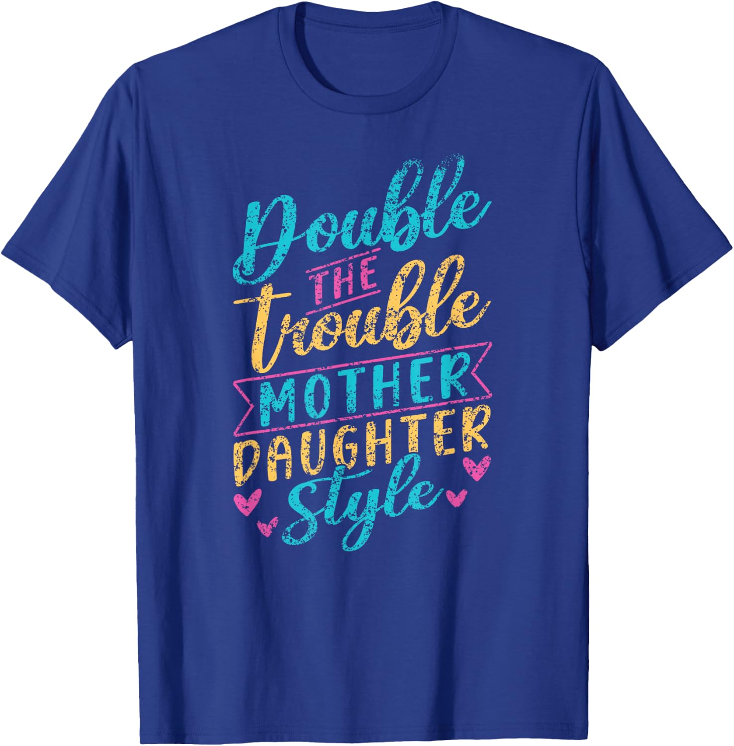 Double The Trouble Mother-Daughter Style Mother Daughter Mom T-Shirt - T-Shirt | Royal