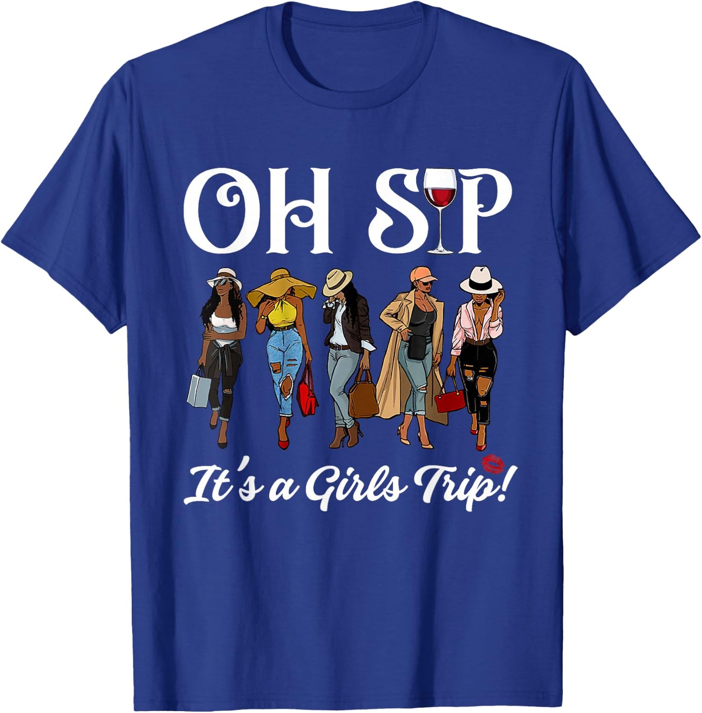 Oh Sip It's A Girls Trip Wine Party Black Women Queen Funny T-Shirt - T-Shirt | Royal