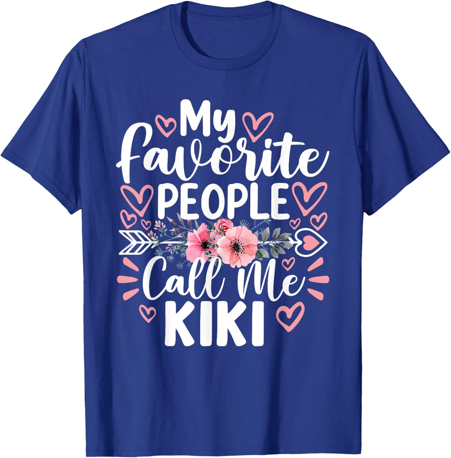 My Favorite People Call Me Kiki Funny Grandma Mother's Day T-Shirt - T-Shirt | Royal