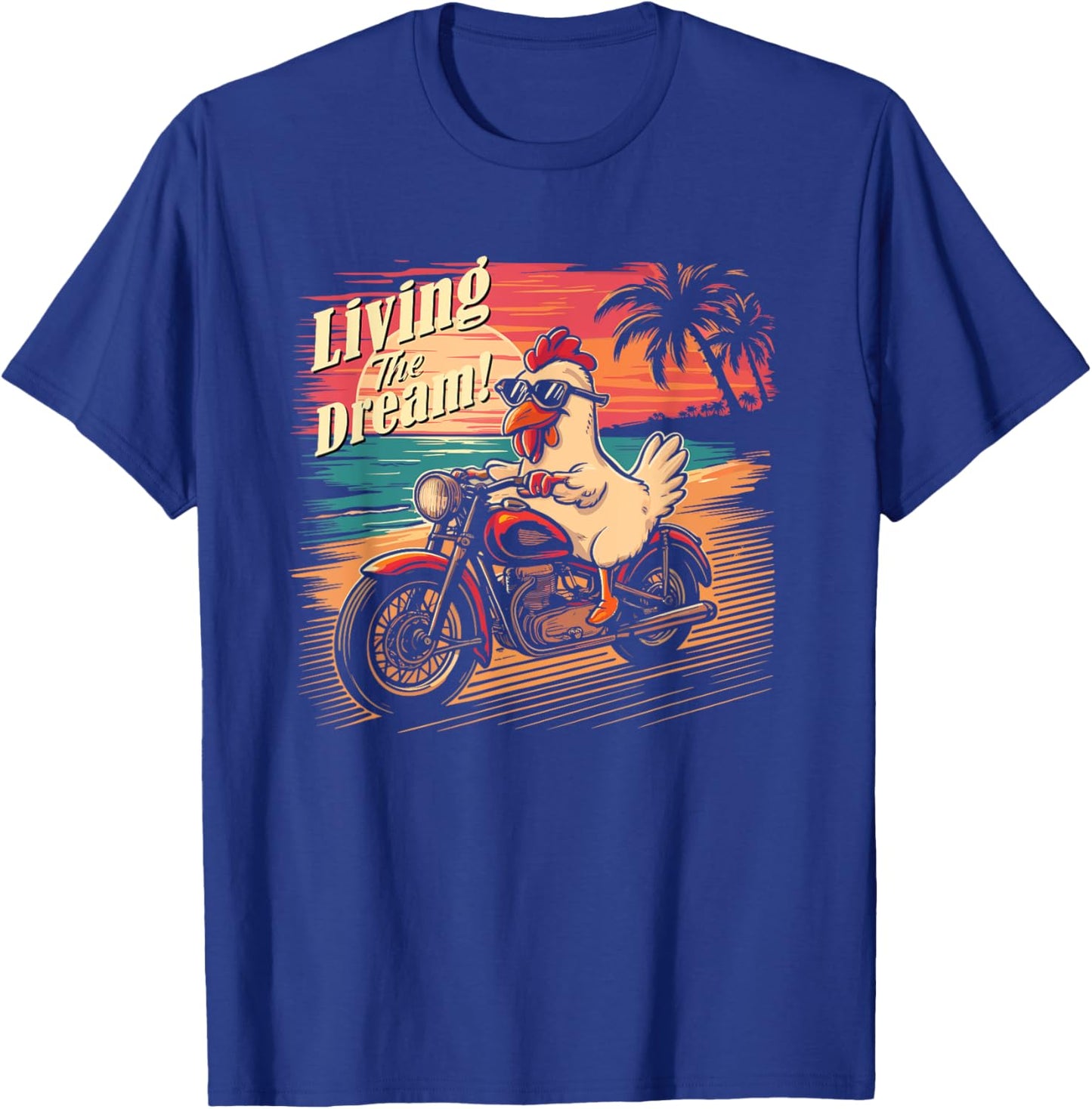 Living the dream - Chicken riding a motorcycle T-Shirt - T-Shirt | Royal