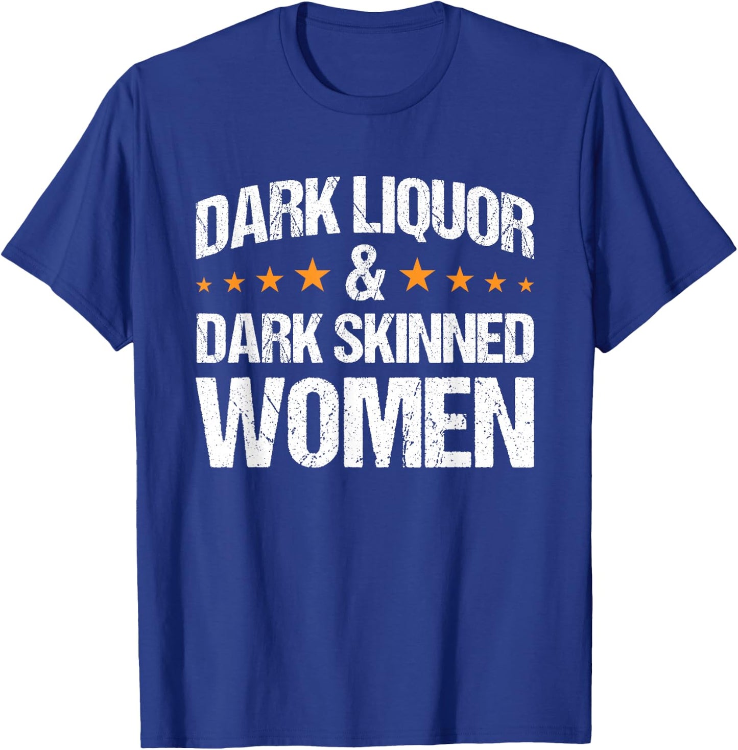 Dark Liquor & Dark Skinned Women T-Shirt - T-Shirt | Royal