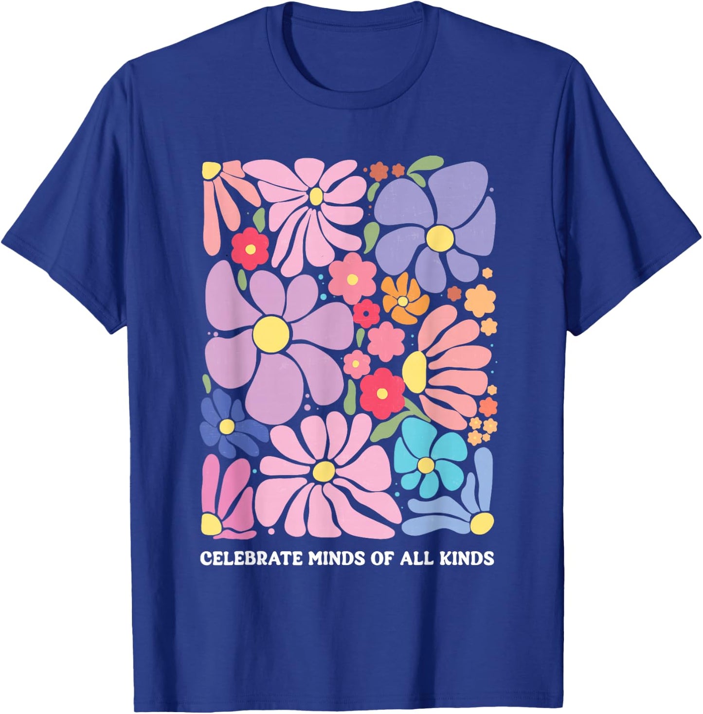 Celebrate Minds of All Kinds Flowers Neurodiversity Autism T-Shirt - T-Shirt | Royal