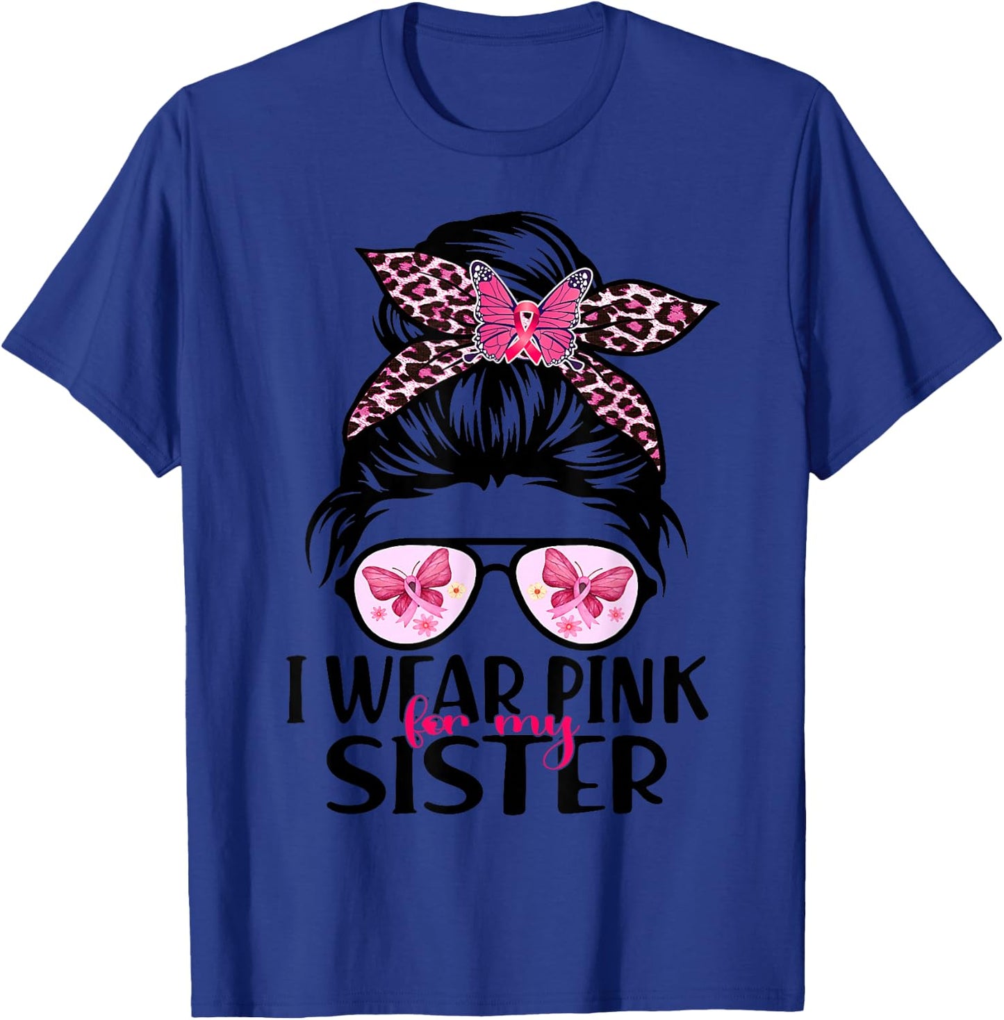 I Wear Pink For My Sister Messy Bun Breast Cancer Support T-Shirt - T-Shirt | Royal