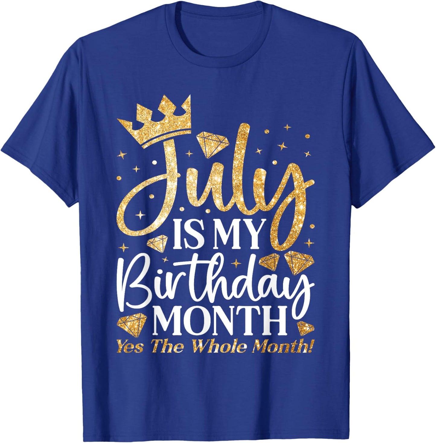 July Is My Birthday Yes The Whole Month July Queen Birthday T-Shirt - T-Shirt | Royal