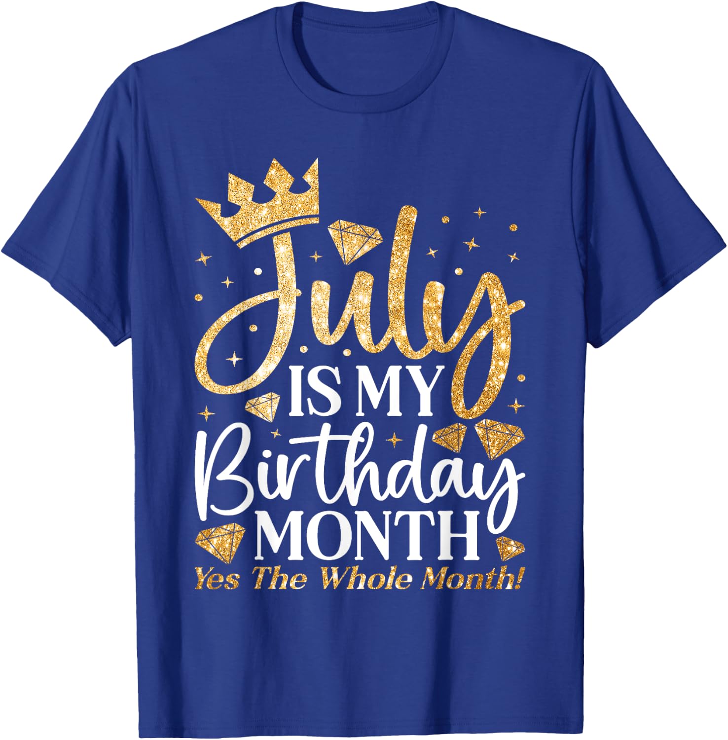 July Is My Birthday Yes The Whole Month July Queen Birthday T-Shirt - T-Shirt | Royal