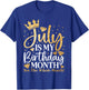 July Is My Birthday Yes The Whole Month July Queen Birthday T-Shirt - T-Shirt | Royal