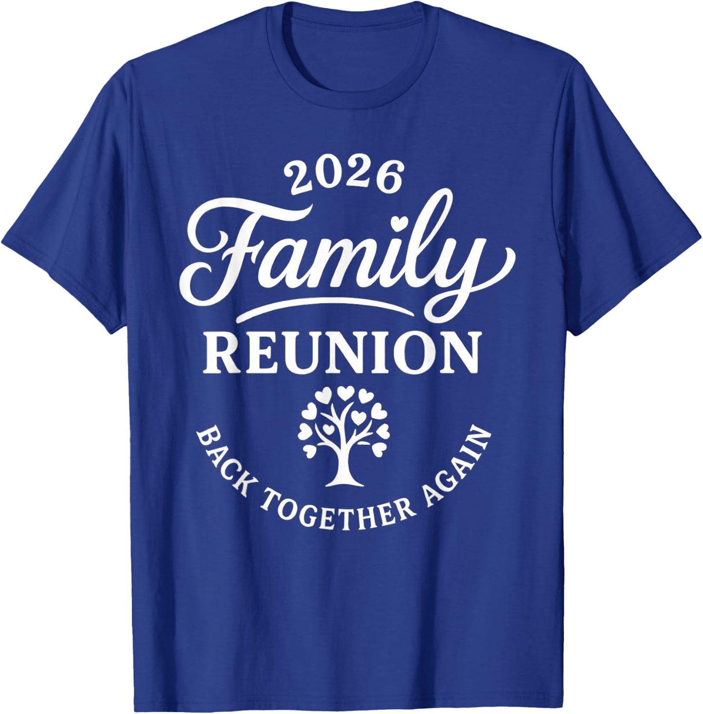 Family Reunion Back Together Again Funny Family Reunion 2026 T-Shirt - T-Shirt | Royal