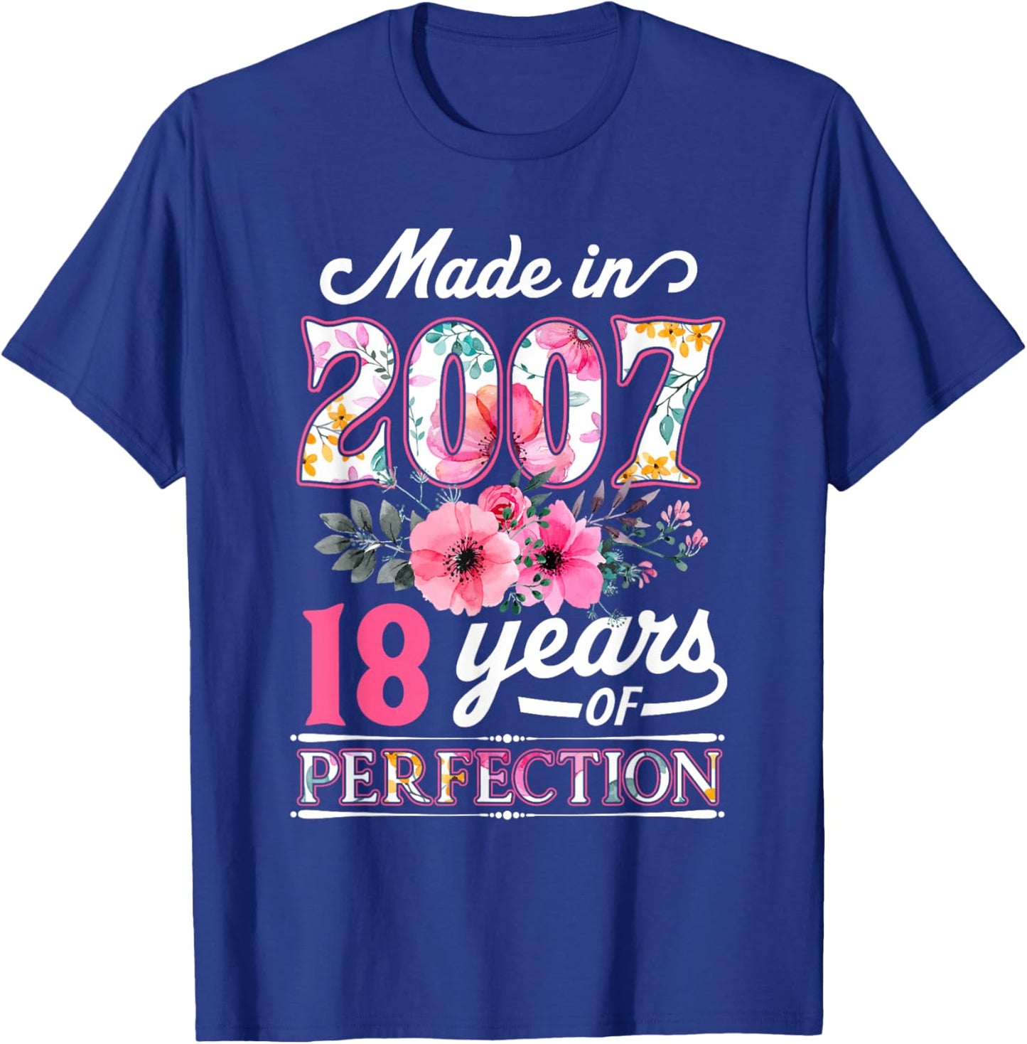 18 Year Old Made In 2007 Floral Flower 18th Birthday T-Shirt - T-Shirt | Royal