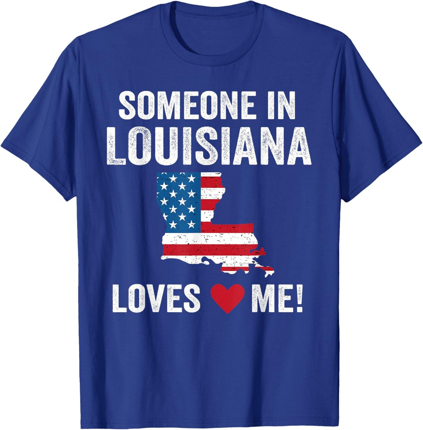 Someone In Louisiana Loves Me T-Shirt - T-Shirt | Royal