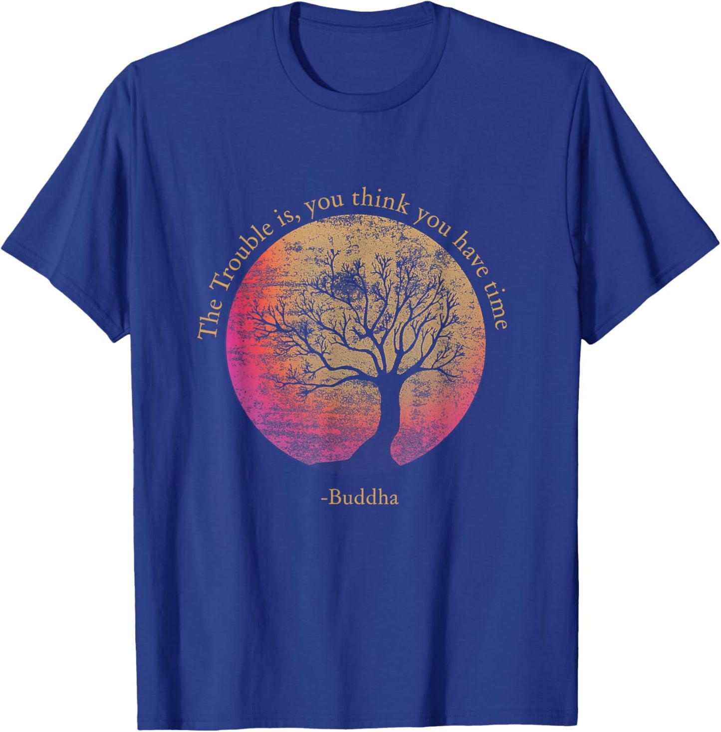 Buddhist Quote Think You Have Time Environmental T-Shirt - T-Shirt | Royal